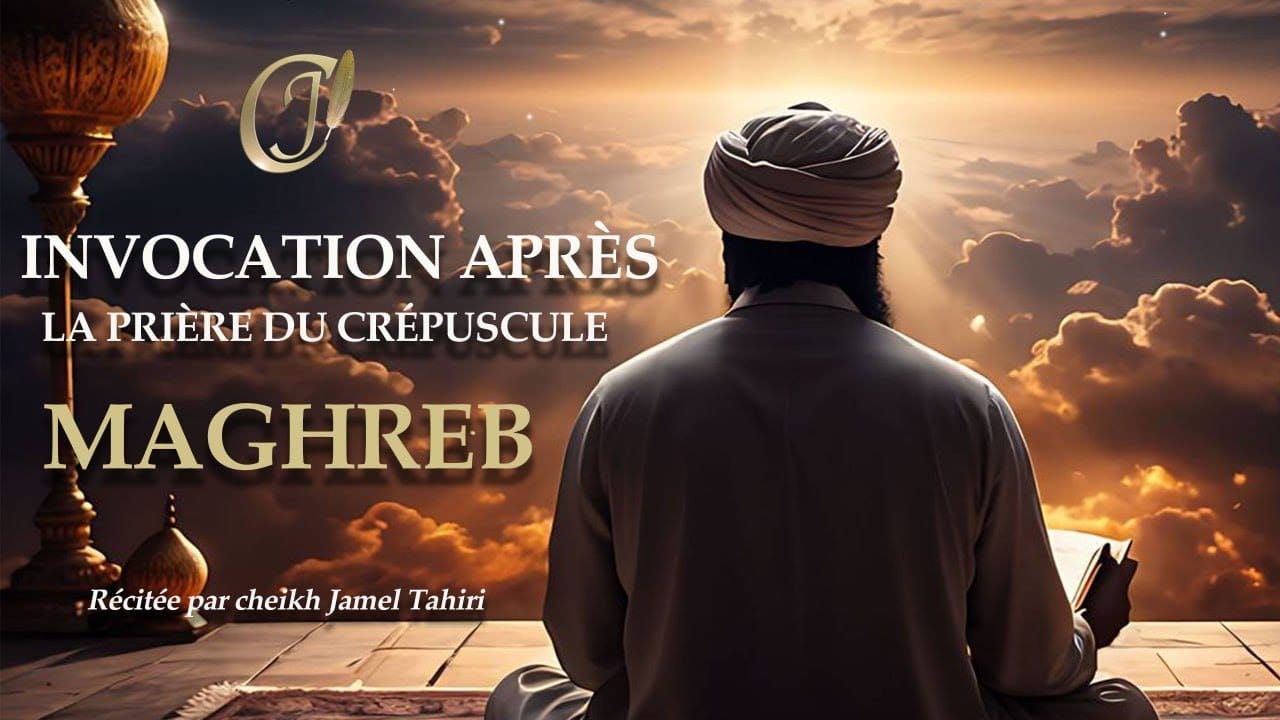 Invocation après la Prière du crépuscule Maghreb